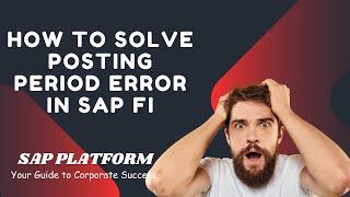 How To Solve Posting Period Error in Sap