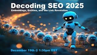 Decoding SEO 2025: Embeddings, Entities, and the Link Revolution