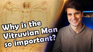 Why is the Vitruvian Man by Leonardo da Vinci so important?