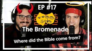 The Bromenade Ep#17 - Where did the bible come from?