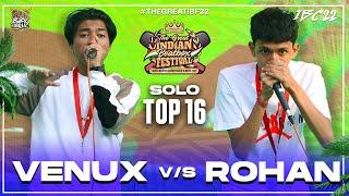 VENUX VS ROHAN | Solo Top 16 | Indian Beatbox Championship 2022 #IBC2022 #TheGreatIBF22