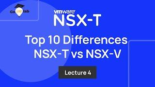 Lecture 4. Top 10 Differences between VMware NSX-V and NSX-T Solution: Tutorials