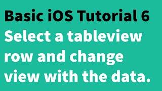 Basic iOS Tutorial 6 - Select a UITableView row and change the view with data from the row