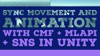 Sync movement and animation with CMF + MLAPI + SNS in Unity