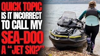 Is It Incorrect to Call My Sea-Doo a JET SKI? WCJ Quick Topic