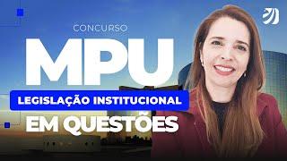 CONCURSO MPU: LEGISLAÇÃO INSTITUCIONAL EM QUESTÕES (Renata Sonnewend)