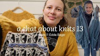 a chat about knits 13 - I made 11 Edda bags!