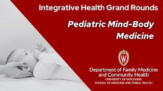 "Pediatric Mind-Body Medicine"