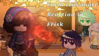 [️MY AU!!!!!!!!!️]Frisk classmate reaction to Frisk//Undertale+Universetime//Gacha Club//