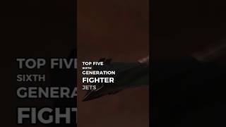 Top 5 6th Generation Fighter Jets #ranking #6thgenfighter