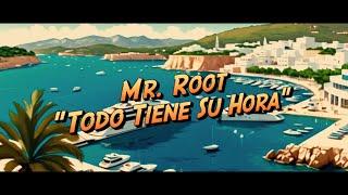 Mr. Root - Todo Tiene Su Hora