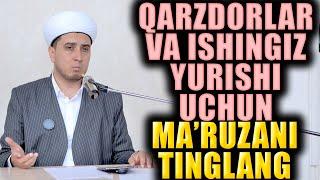 QARZDORLAR VA ISHINGIZ YURISHI UCHUN BU MA'RUZANI TINGLANG