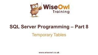 SQL Server Programming Part 8 - Temporary Tables