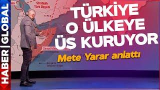 Türkiye O Ülkeye Askeri Üs Kuruyor! Mete Yarar Anlattı