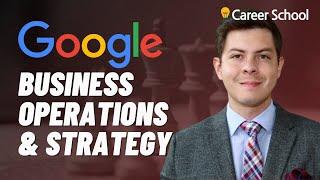 Interview: Google Business Strategy and Operations (From Consulting to Tech)