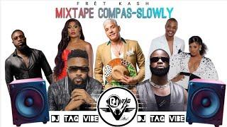 FRÈT KASH MIXTAPE COMPAS-SLOWLY 2K24 By DJ TAG VIBE #compass #music #bedjine #oswald #rutchelle