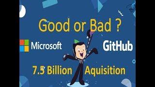 Microsoft Github Acquisition | Good or Bad it is ? | Why Github get Sold