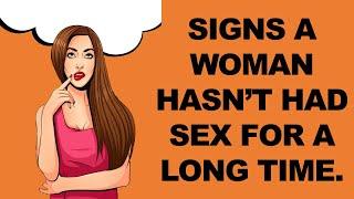 7 SIGNS A WOMAN HASN’T HAD SEX FOR A LONG TIME.