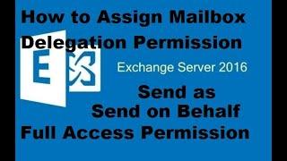 Assign Mailbox Delegation Permissions ( Send as | Send on Behalf | Full Access )  in Exchange 2016