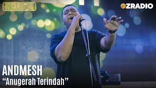 ANDMESH - ANUGERAH TERINDAH - LIVE | OZCLUSIVE