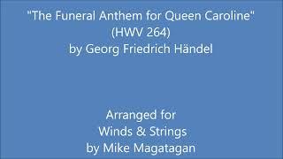 "The Funeral Anthem for Queen Caroline" (HWV 264) for Winds & Strings