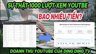 BÀI HỌC SỐ 1: 1000 LƯỢT XEM BAO NHIÊU TIỀN? DOANH THU THỰC TẾ KÊNH YOUTUBE DING DING TV?