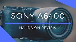 Sony A6400 Hands On Review | Best Vlogging Camera 2019?