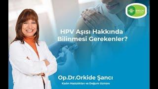 HPV Aşısı Hakkında Bilinmesi Gerekenler? Op.Dr.Orkide Şancı - Kadın Hastalıkları ve Doğum Uzmanı