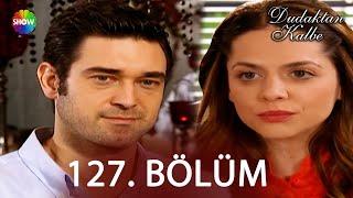 Dudaktan Kalbe 127. Bölüm