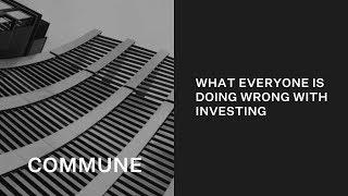 What everyone is doing wrong with investing