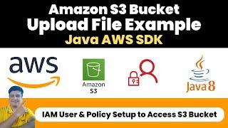 Upload File to AWS S3 Bucket using Java AWS SDK | Create IAM User & Policy for S3