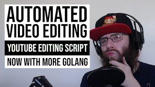 Youtube Editing Script, Now With More Golang! - Automated Video Editing | #feurious #golang