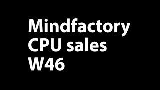 Mindfactory CPU Sales W46