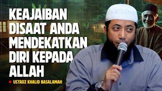 KEAJAIBAN SAAT ANDA BERDZIKIR DAN MENDEKATKAN DIRI KEPADA ALLAH - Ustadz Khalid Basalamah