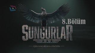 SUNGURLAR - Bölüm 8