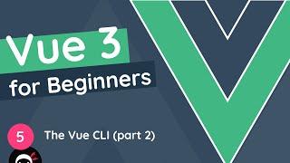 Vue JS 3 Tutorial for Beginners #5 - The Vue CLI & Bigger Projects (part 2)