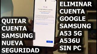 ELIMINAR CUENTA GOOGLE SAMSUNG A53 5G A536U ANDROID 12 SIN PC  **NUEVA SEGURIDAD **