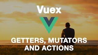 Vuex Tutorial 2/3 – Mutators, Actions and Getters