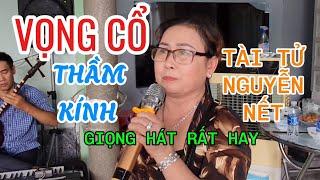 VỌNG CỔ: THẦM KÍNH: RẤT HAY VỚI TIẾNG HÁT: NGUYỄN NẾT: #clbvongcolongson :