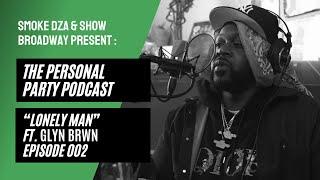 The Personal Party Podcast - " Lonely Man" Ft. Glyn Brwn Episode 002