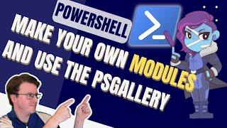 Step-by-Step: Building & Leveraging PowerShell Modules with PSGallery