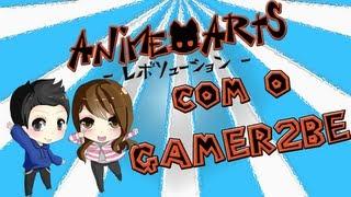 Anime Arts com o @Gamer2be!