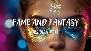 Obsidian Path - Fame & Fantasy (Lyrics)