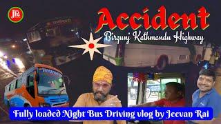 Accident || Crazy Night Driving || Birgunj Kathmandu Highway || Night Bus Driving || Muglin Road 