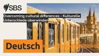 Overcoming cultural differences - Kulturelle Unterschiede überwinden | SBS German - SBS Deutsch