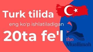 Turk tilida eng ko'p ishlatiladigan 20 ta fe'l