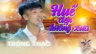 Huế Đẹp Hương Xưa Trọng Thao Nhạc Huế nghe hoài không chán