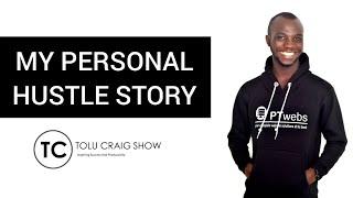 MY PERSONAL HUSTLE STORY - TOLU CRAIG