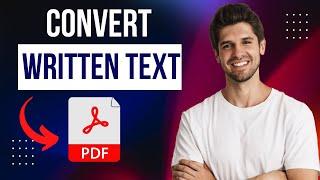 How To Convert Written Text Into PDF | Quick & Easy Tutorial