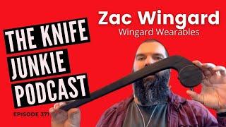 Wingard Wearables Zac Wingard - The Knife Junkie Podcast (Episode 371)
